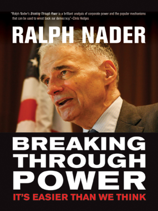Title details for Breaking Through Power by Ralph Nader - Wait list